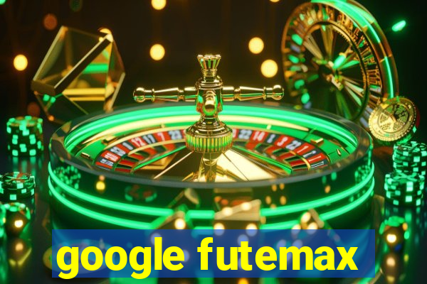 google futemax